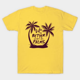 Life Is Better Under The Palms T-Shirt